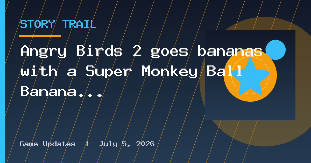 Angry Birds 2 goes bananas with a Super Monkey Ball Banana Rumble crossover, now