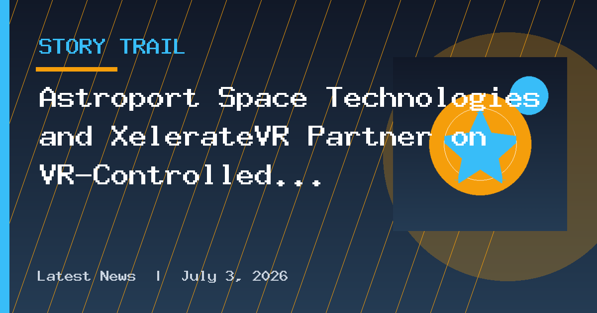 Astroport Space Technologies and XelerateVR Partner on VR-Controlled Lunar