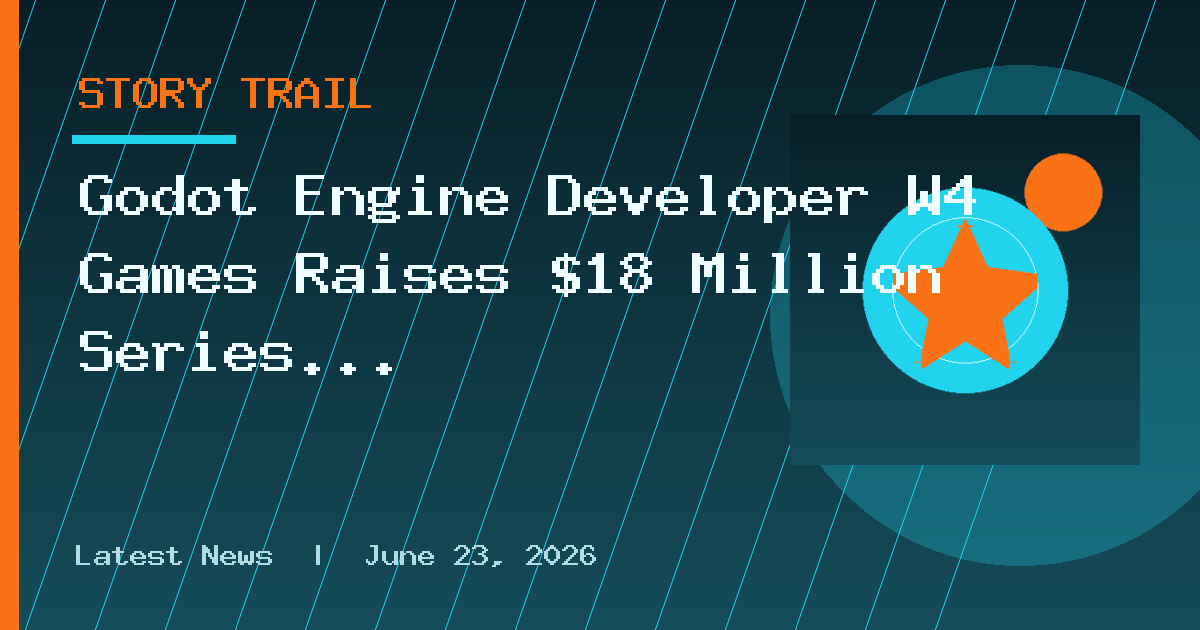 Godot Engine Developer W4 Games Raises $18 Million Series B Led by Tencent