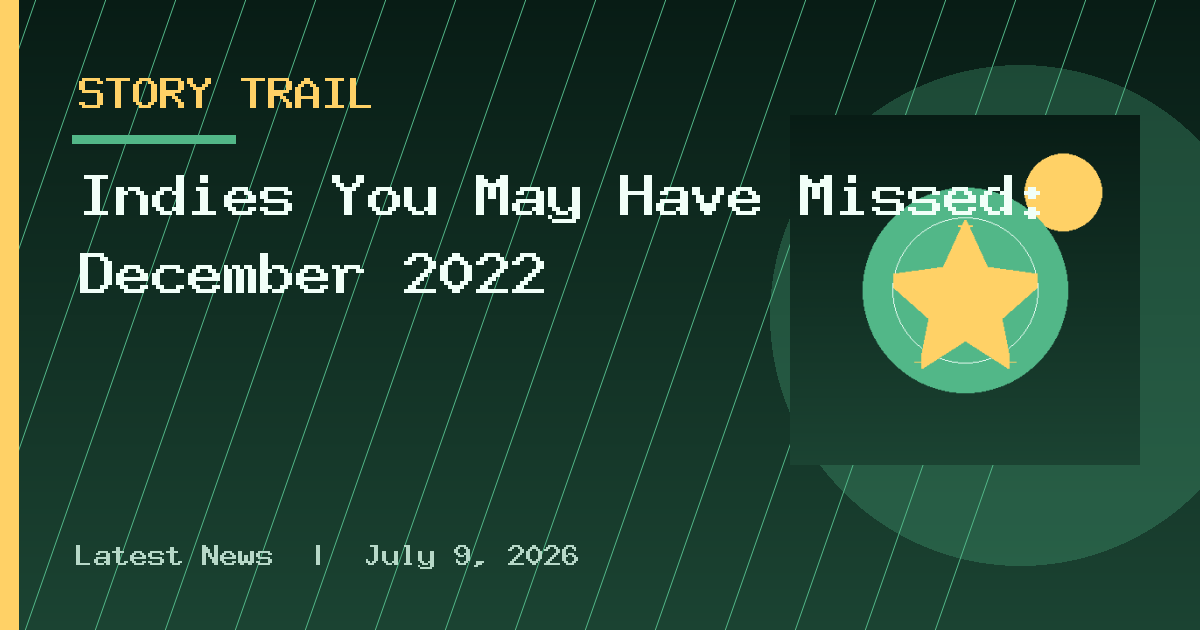 Indies You May Have Missed: December 2022