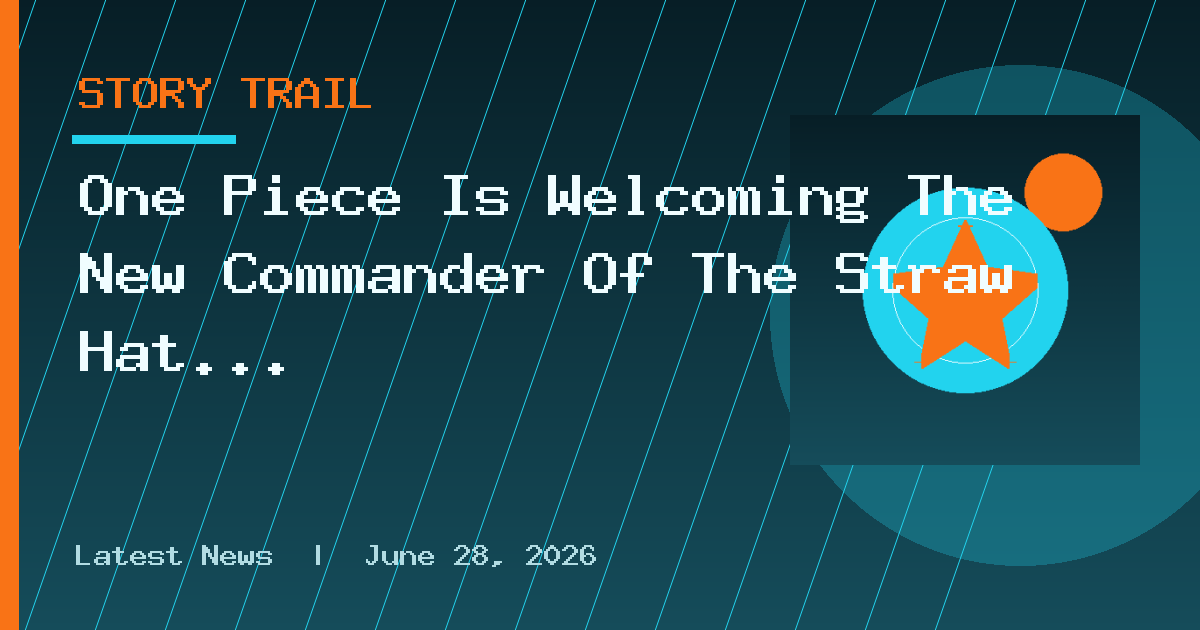 One Piece Is Welcoming The New Commander Of The Straw Hat Pirates