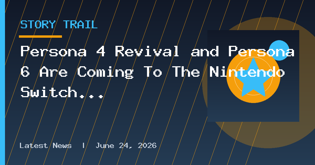 Persona 4 Revival and Persona 6 Are Coming To The Nintendo Switch 2