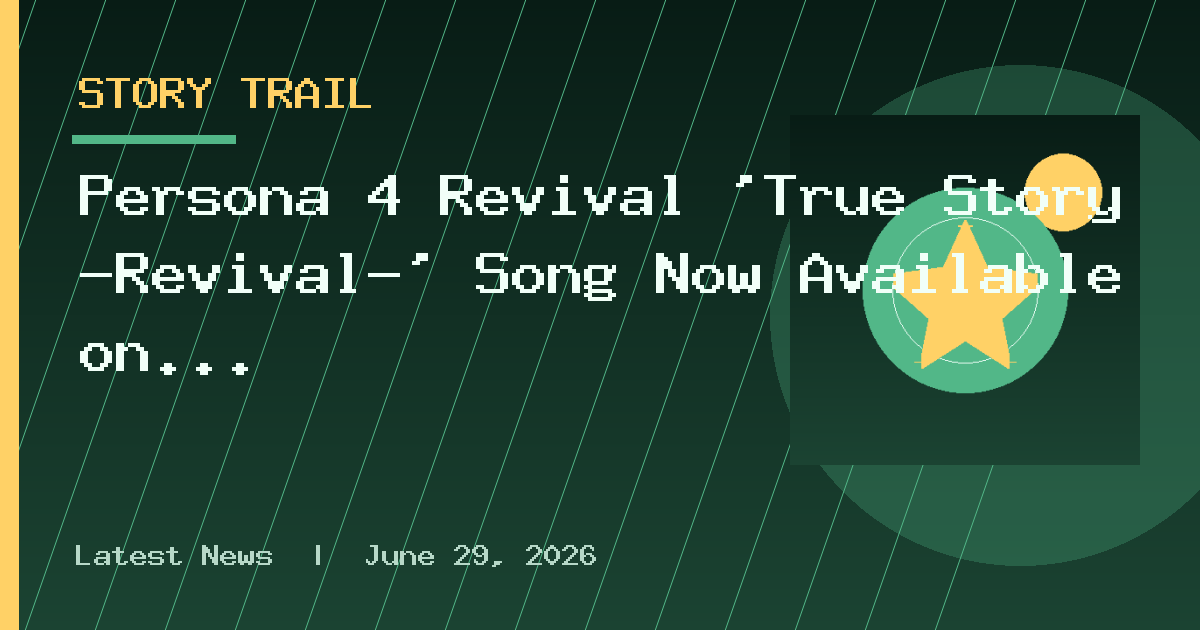 Persona 4 Revival ‘True Story -Revival-‘ Song Now Available on Streaming