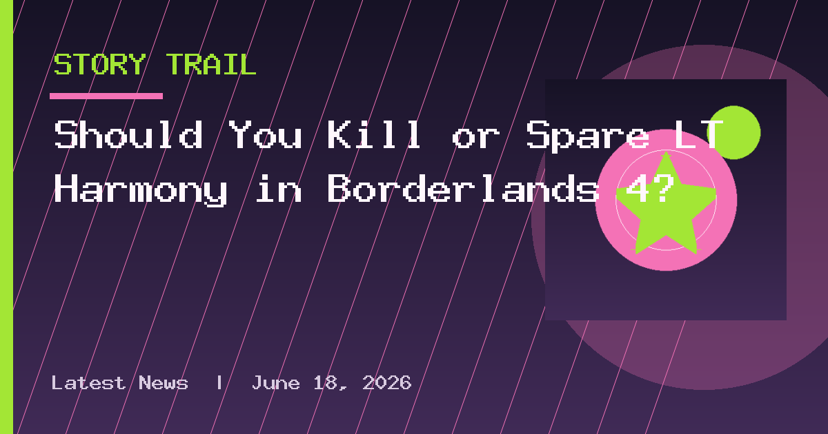 Should You Kill or Spare LT Harmony in Borderlands 4?
