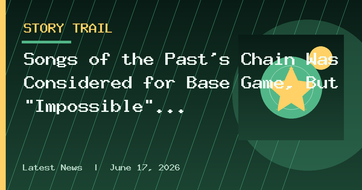 Songs of the Past’s Chain Was Considered for Base Game, But “Impossible” Back