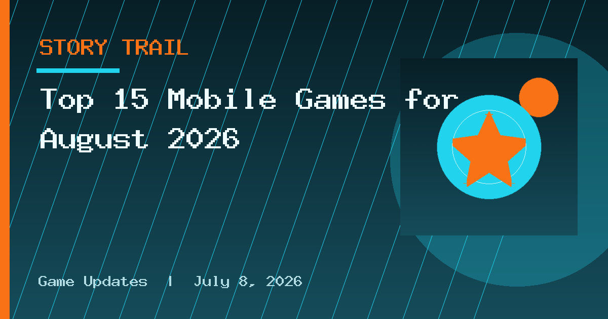Top 15 Mobile Games for August 2026