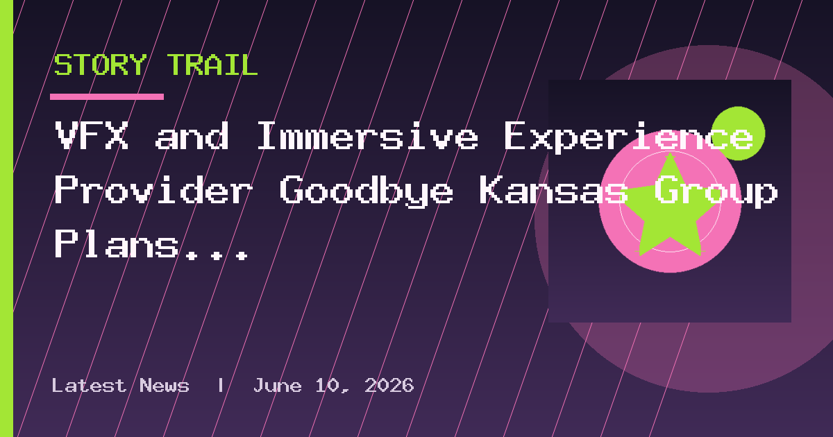 VFX and Immersive Experience Provider Goodbye Kansas Group Plans Saudi Expansion