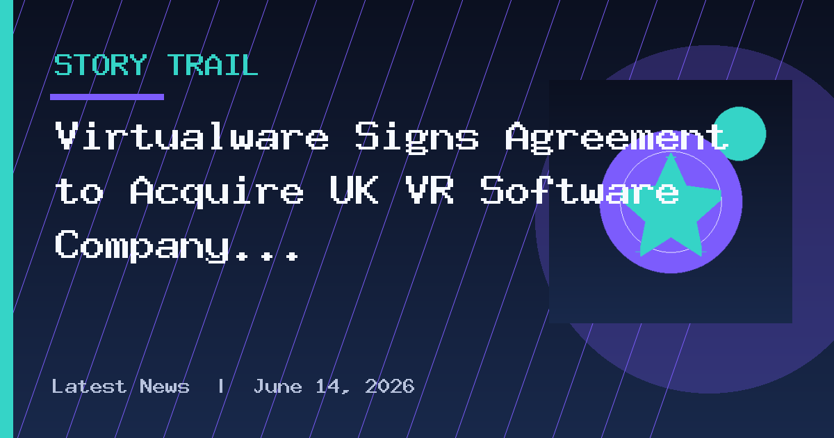 Virtualware Signs Agreement to Acquire UK VR Software Company Virtalis